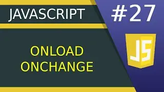 onLoad, onChange ... - #27 JavaScript tutorial for Beginners