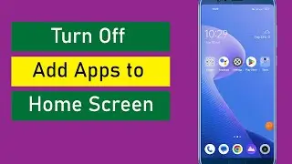 How to Turn Off Add Apps to Home Screen in App Drawer Mode?