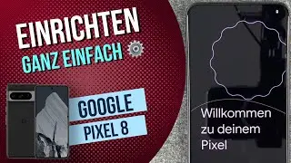 Google Pixel 8 - Ersteinrichtung / erste Schritte • 📱 • ⚙️ • ☑️ • Anleitung | Tutorial