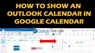 HOW TO SHOW AN OUTLOOK CALENDAR IN GOOGLE CALENDAR!!