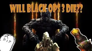 Will Black Ops 3 Die Out?