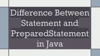 Difference Between Statement and PreparedStatement in Java