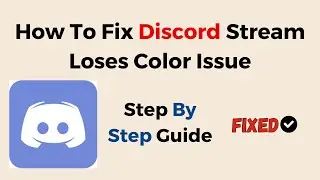 How To Fix Discord Stream Loses Color Issue