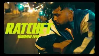 SUMMER CEM - RATCHET [official Video]