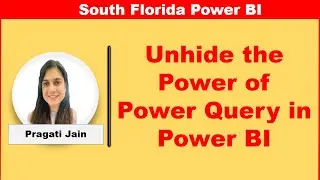 Unhide the Power of Power Query in Power BI by Pragati Jain