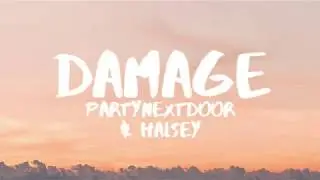 PARTYNEXTDOOR (Ft. Halsey) - Damage (Lyrics / Lyric Video)