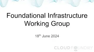 Foundational Infrastructure Working Group - Jun 20, 2024