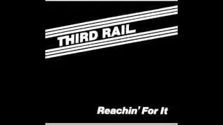 Third Rail  -  Reachin' For It