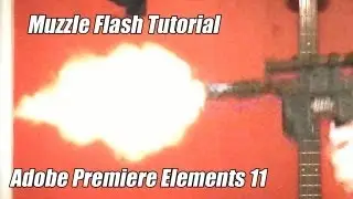 Muzzle Flash Tutorial with Adobe Premiere Elements 11