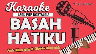 Karaoke BASAH HATIKU - Anis Marsella & Obbie Messakh // Music By Lanno Mbauth