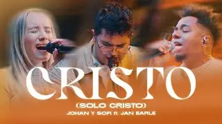 Johan y Sofi + Jan Earle (Toma Tu Lugar) - Cristo (SOLO CRISTO) - Musica Cristiana