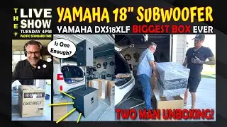 Yamaha DXS18XLF BIG BOX for a BIG SUBWOOFER   Special 1 Hour Live Stream followed by Zoom Town Hall!