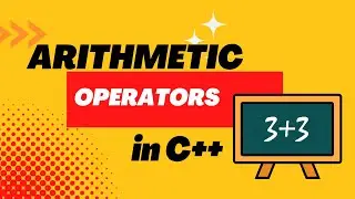 Arithmetic Operators in C++ : Explained (With Hands-On) 