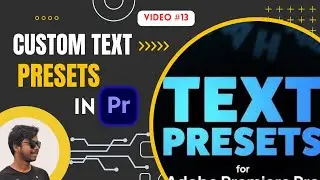 Create Your own Text Presets in Premiere Pro | Video #13 | Custom Text Presets 