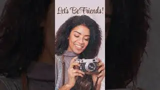 Make Friends With Your Camera
