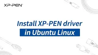 How to install and uninstall XP-PEN driver in Ubuntu Linux