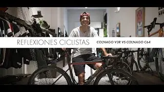 REFLEXIONES CICLISTAS - Colnago V3R VS Colnago C64