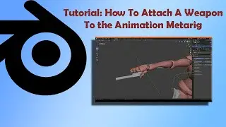 Blender Tutorial How To Attach A Weapon To The Animation MetaRig