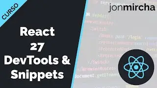 Curso React: 27. React DevTools & Snippets - jonmircha