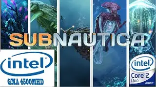 subnautica on intel GMA 4500MHD | intel core 2 duo | VRAM 128mb | gameplay PC