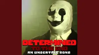 Determined to the End: an Undertale Song