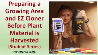 Preparing a Growing Area and EZ Cloner Before Plant Material is Harvested (Student Series)