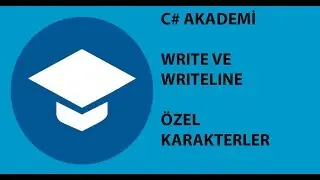 C# Akademi- Yazı Yazdırma Metodları ve Özel Karakterler