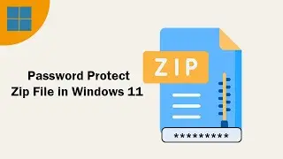 How to Password Protect Zip File in Windows 11