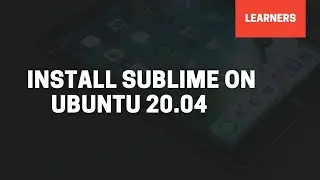 How to Install Sublime Text on Linux Ubuntu | Learners