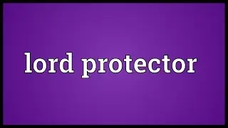 Lord protector Meaning