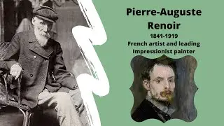 Pierre-Auguste Renoir - Short Biography of French artist and leading Impressionist painter