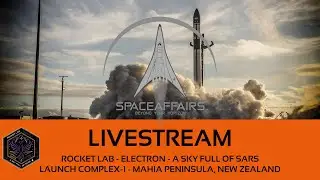 Rocket Lab - Electron - A Sky Full of SARs - LC-1 - Mähia Peninsula, NZ - Space Affairs Live