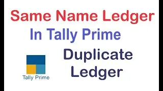 Same Name Ledger in Tally Prime | Duplicate Ledger Create | This Name already exists error in tally