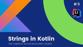 The Complete Kotlin Course #9 - Strings in Kotlin - Kotlin Tutorials  for beginners