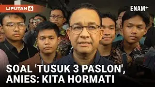 Anies Baswedan Tanggapi Gerakan Tusuk 3 Paslon di Pilgub Jakarta | Liputan6