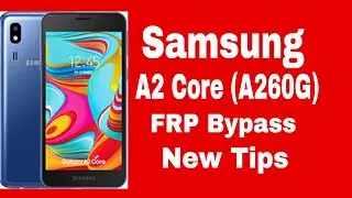 Samsung A2 Core (A260G) FRP Google Account Bypass New Tips