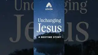 Calm Sleep Story: Unchanging Jesus