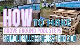 How To Make Above Ground Pool Steps From Old Pallets For Less Than $100