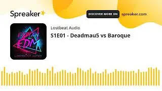 S1E01 - Deadmau5 vs Baroque (made with Spreaker)