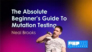 The Absolute Beginner’s Guide To Mutation Testing - Neal Brooks