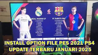 INSTALL OPTION FILE PES 2021 PS4 UPDATE TERBARU JANUARI 2025