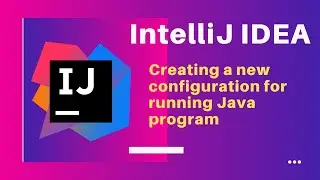 IntelliJ IDEA | Creating a new configuration for running Java program