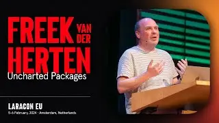 LARACON EU 2024 // FREEK VAN DER HERTEN :: UNCHARTED PACKAGES