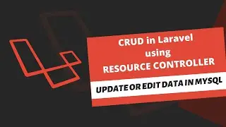 Laravel CRUD: Edit or Update Data with Eloquent & MYSQL Database | CRUD Laravel | FAKING PATCH