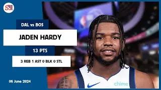 JADEN HARDY 13 PTS 3 REB 1 AST 0 BLK 0 STL | vs BOS 06 Jun 23-24 DAL Player Highlights