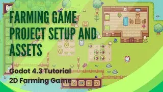 Farming Game Project Setup and Assets - Godot Tutorial - 2D Top Down Game - Pt 1