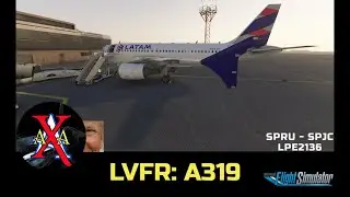 LIVE MSFS 2020 / LVFR A319 FULL FLIGHT / SPRU - SPJC / LATAM FLIGHT LPE2136