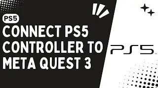 How to Connect a PS5 Controller to Meta Quest 3: A Simple Guide - 2024