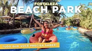 BEACH PARK, FORTALEZA | um dia no melhor parque das Américas com muitas dicas e preços!