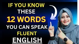 These 12 WORDS Will Make Your ENGLISH Absolutely AMAZING | If You Know 12 WORDS You Become Fluent.